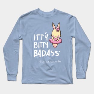 Itty Bitty Badass Long Sleeve T-Shirt